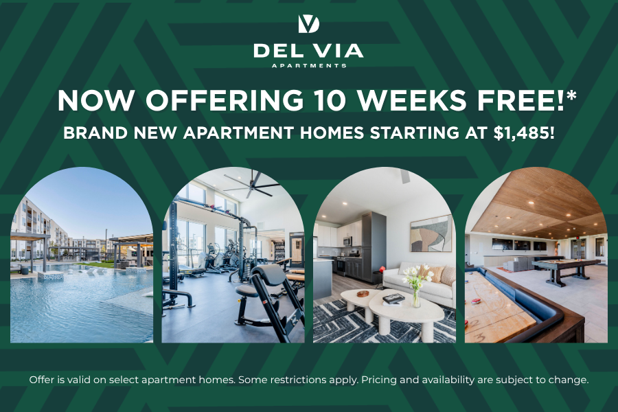 Del Via Apartments ad featuring images of a pool, gym, interior with wood-look flooring and granite-style countertops, and a lounge. Text reads: “Now offering 10 weeks free!* Brand new apartment homes starting at $1,485!” Offer subject to change and restrictions apply.